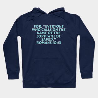 Bible Verse Romans 10:13 Hoodie